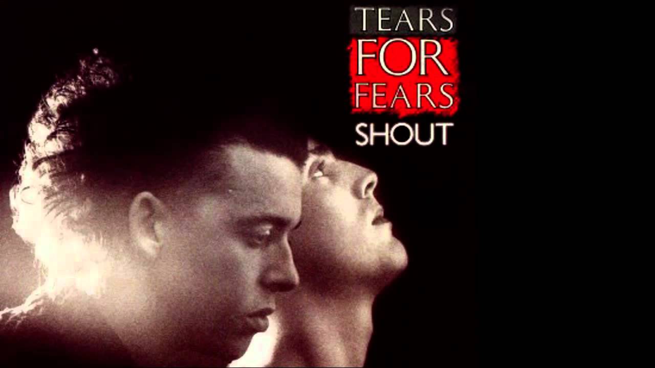 Tears for Fears – Shout
