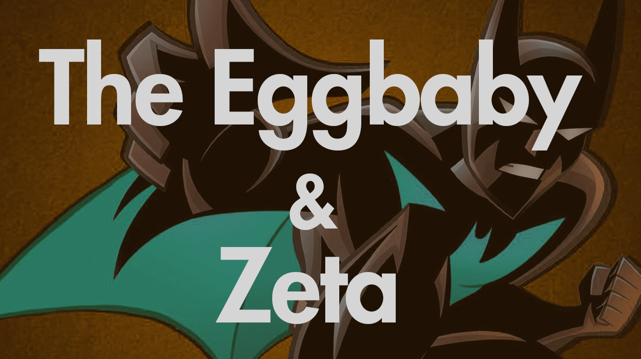 The Eggbaby & Zeta